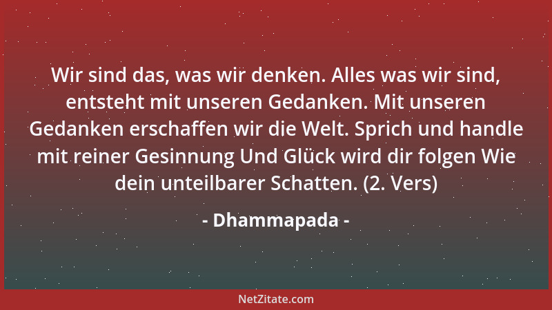 Dhammapada - Beim Körper sei vor Zornestaten auf der Hut, Sei selbstbeherrscht und zügle deinen Körper gut! (231. Vers)...