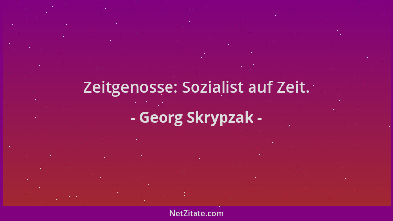 Georg Skrypzak - Zeitgenosse: Sozialist auf Zeit....