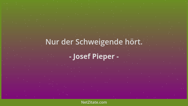 Josef Pieper - Nur der Schweigende hört....