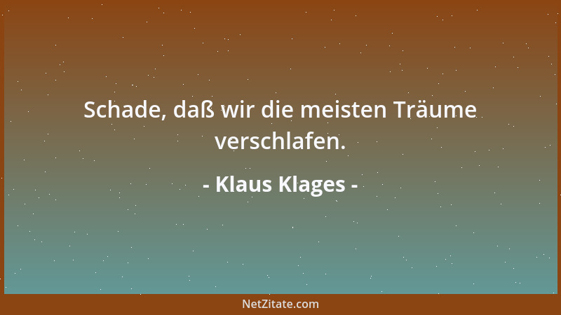 Klaus Klages - Schade, daß wir die meisten Träume verschlafen....