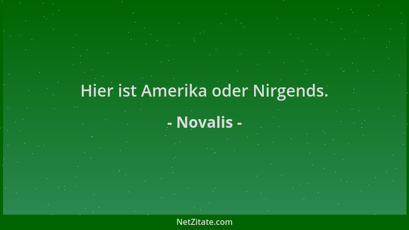 Novalis - Hier ist Amerika oder Nirgends....