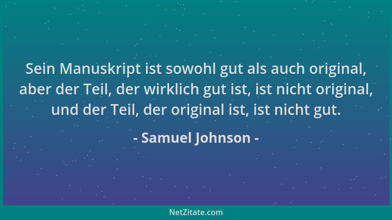 Samuel Johnson - Sein Manuskript ist sowohl gut als auch original, aber der Teil, der wirklich gut ist, ist nicht original,...