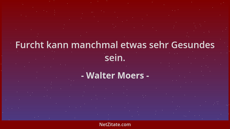 Walter Moers - Furcht kann manchmal etwas sehr Gesundes sein....