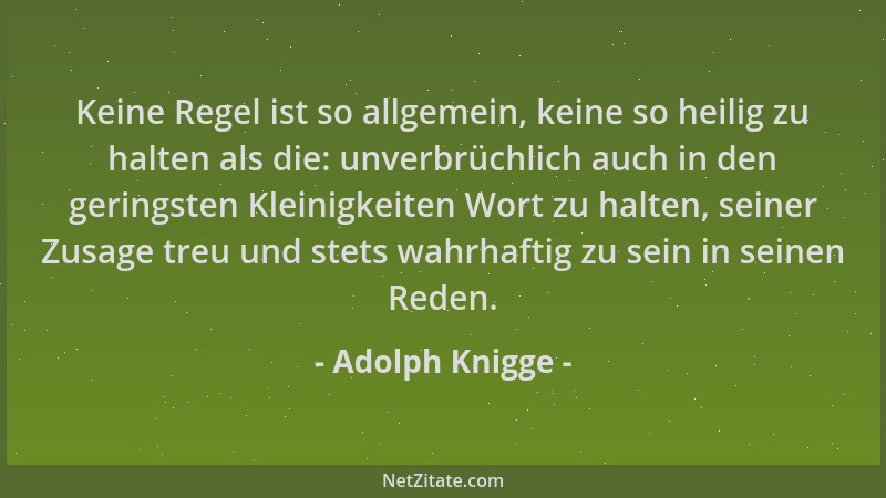Adolph Knigge - Keine Regel ist so allgemein, keine so heilig zu halten als die: unverbrüchlich auch in den geringsten Klei...