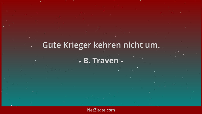 B. Traven - Gute Krieger kehren nicht um....