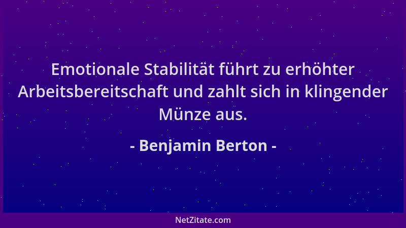 Benjamin Berton - Emotionale Stabilität führt zu erhöhter Arbeitsbereitschaft und zahlt sich in klingender Münze aus....