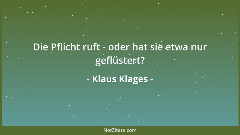 Klaus Klages - Die Pflicht ruft - oder hat sie etwa nur geflüstert?...