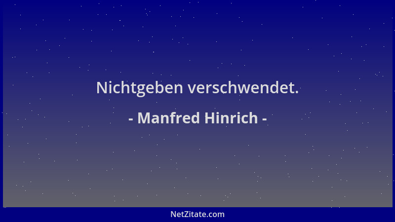 Manfred Hinrich - Nichtgeben verschwendet....