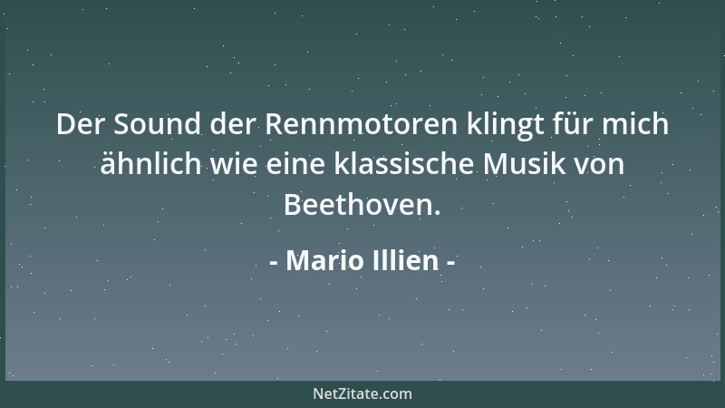 Mario Illien - Der Sound der Rennmotoren klingt für mich ähnlich wie eine klassische Musik von Beethoven....