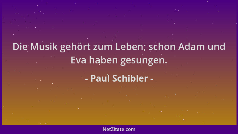 Paul Schibler - Die Musik gehört zum Leben; schon Adam und Eva haben gesungen....