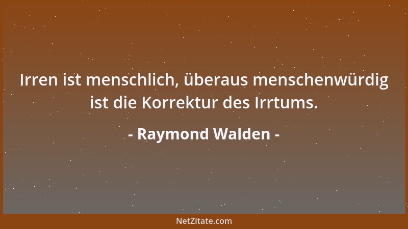 Raymond Walden - Dogmen offenbaren das Menschenbild ihrer Verfechter, rigoros und kompromißlos zu herrschen. Gott ist mit i...