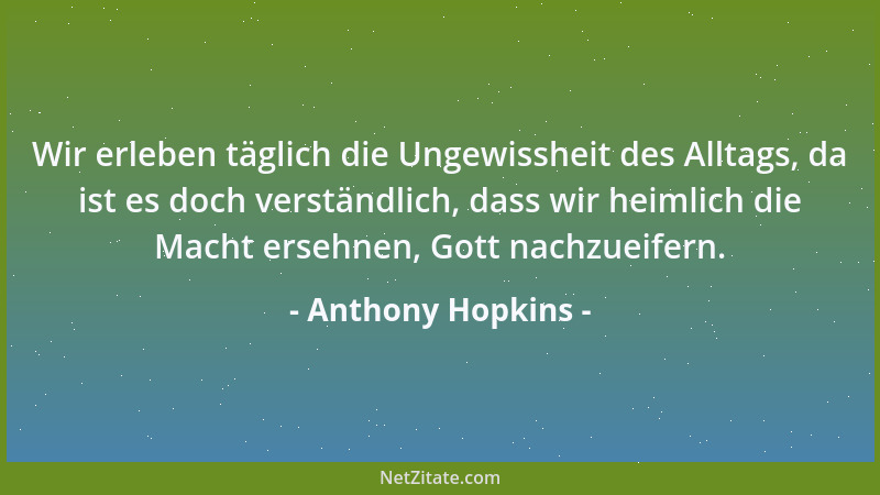 Anthony Hopkins - Bei den Frauen gibt es nur zwei Möglichkeiten. Entweder sie sind Engel. Oder sie leben noch....