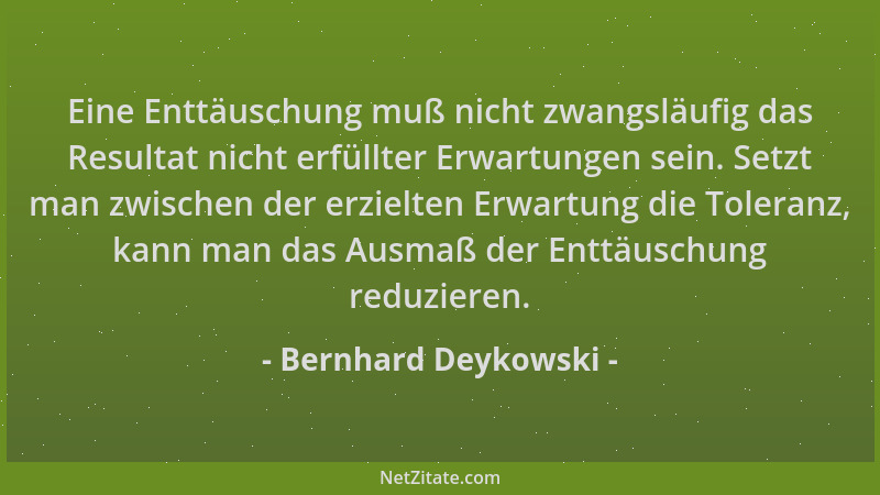 Bernhard Deykowski - Eine Enttäuschung muß nicht zwangsläufig das Resultat nicht erfüllter Erwartungen sein. Setzt man zwis...