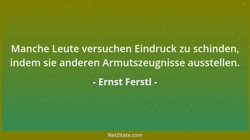 Ernst Ferstl - Es gibt immer noch fähige Menschen. Aber auch immer mehr, die zu allem fähig sind....