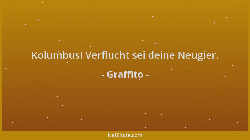 Graffito - Kolumbus! Verflucht sei deine Neugier....