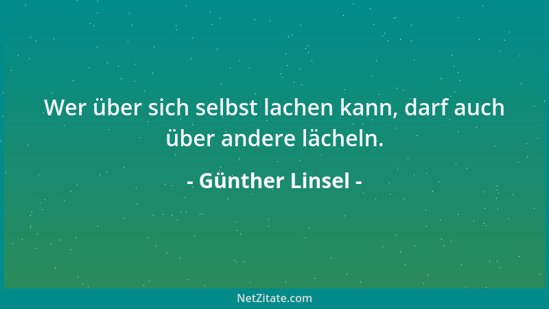 Günther Linsel - Wer über sich selbst lachen kann, darf auch über andere lächeln....
