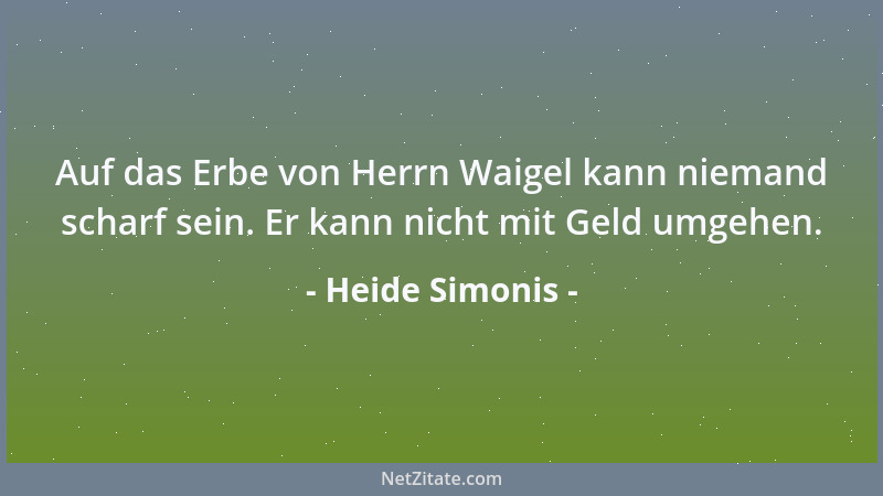 Heide Simonis - Auf das Erbe von Herrn Waigel kann niemand scharf sein. Er kann nicht mit Geld umgehen....