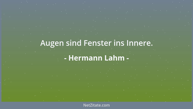 Hermann Lahm - Augen sind Fenster ins Innere....