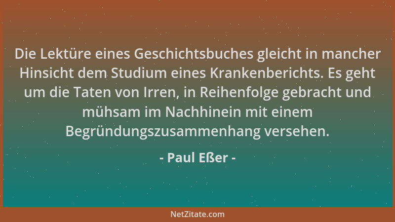 Paul Eßer - Die Lektüre eines Geschichtsbuches gleicht in mancher Hinsicht dem Studium eines Krankenberichts. Es geht um di...