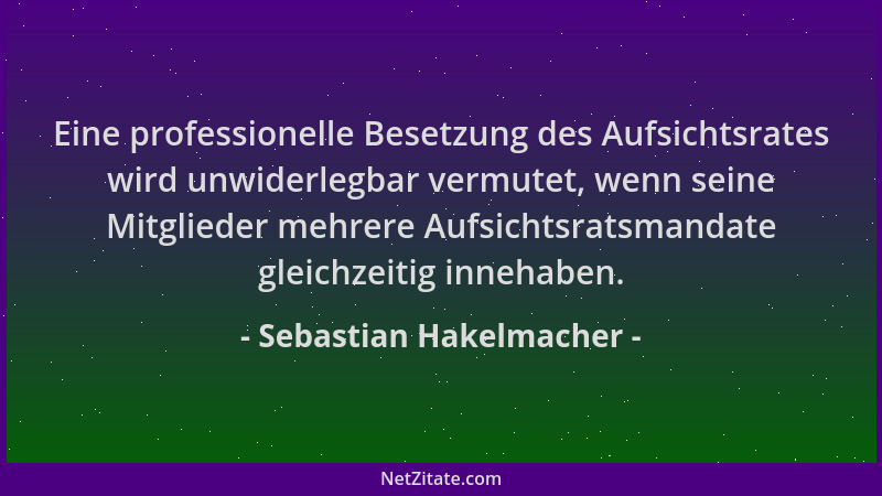 Sebastian Hakelmacher - Eine professionelle Besetzung des Aufsichtsrates wird unwiderlegbar vermutet, wenn seine Mitglieder...