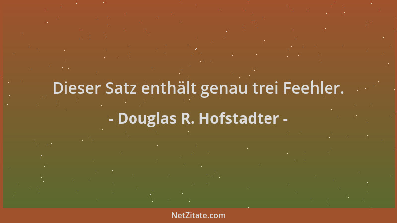 Douglas R. Hofstadter - Dieser Satz enthält genau trei Feehler....