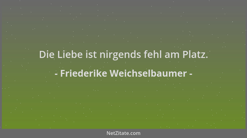 Friederike Weichselbaumer - Die Liebe ist nirgends fehl am Platz....