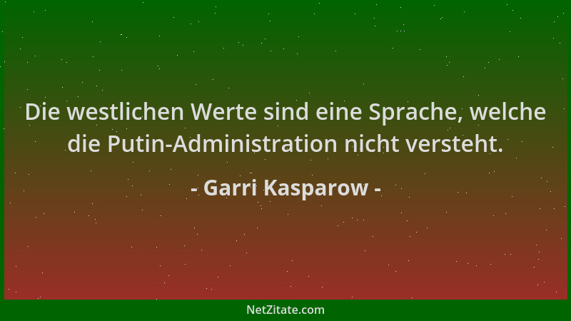 Garri Kasparow - Die westlichen Werte sind eine Sprache, welche die Putin-Administration nicht versteht....