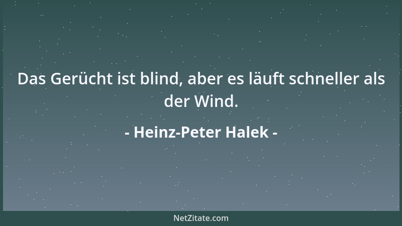 Heinz-Peter Halek - Das Gerücht ist blind, aber es läuft schneller als der Wind....