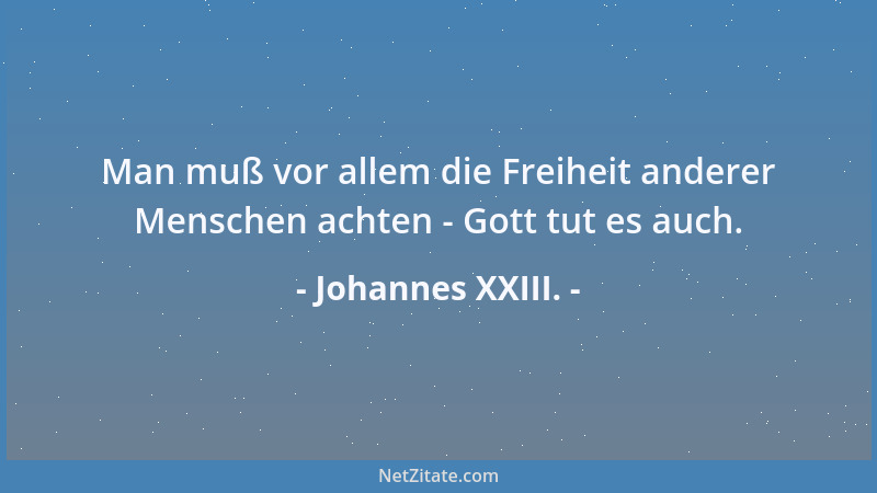 Johannes XXIII. - Ich setze das Gute in jedem Menschen voraus....