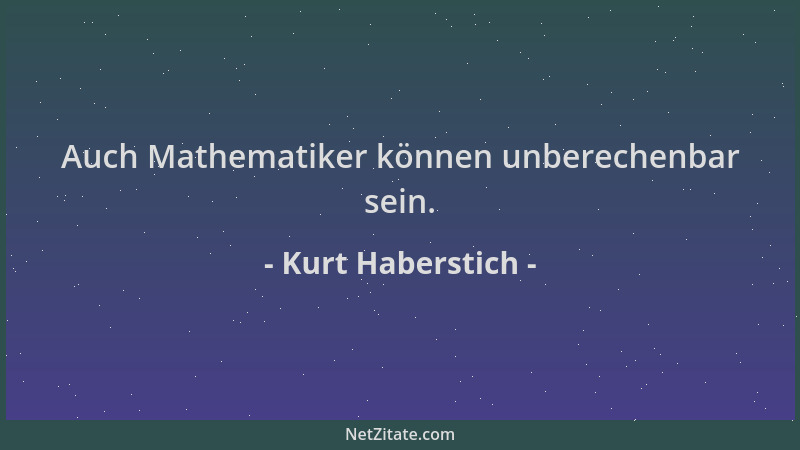 Kurt Haberstich - Auch Mathematiker können unberechenbar sein....