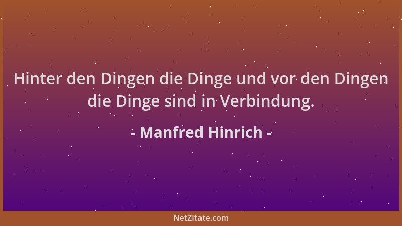 Manfred Hinrich - Hinter den Dingen die Dinge und vor den Dingen die Dinge sind in Verbindung....
