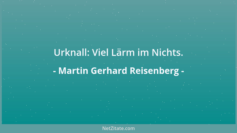 Martin Gerhard Reisenberg - Urknall: Viel Lärm im Nichts....