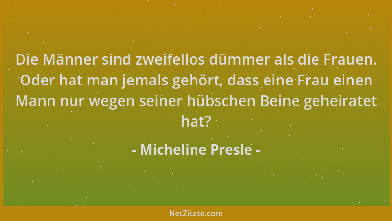 Micheline Presle - Die Männer sind zweifellos dümmer als die Frauen. Oder hat man jemals gehört, dass eine Frau einen Mann...