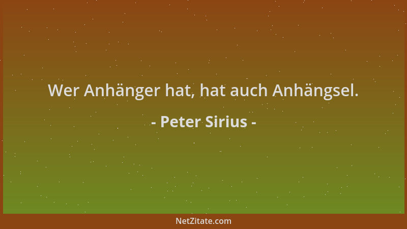 Peter Sirius - Wer Anhänger hat, hat auch Anhängsel....