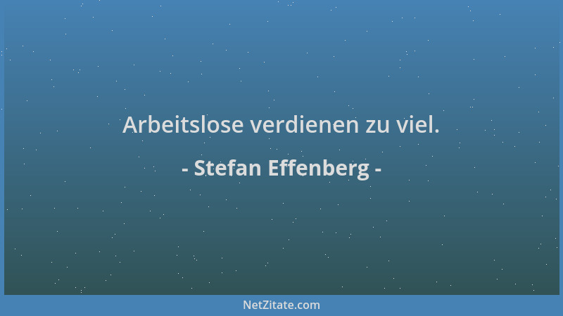 Stefan Effenberg - Arbeitslose verdienen zu viel....