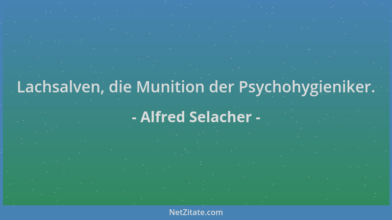 Alfred Selacher - Lachsalven, die Munition der Psychohygieniker....