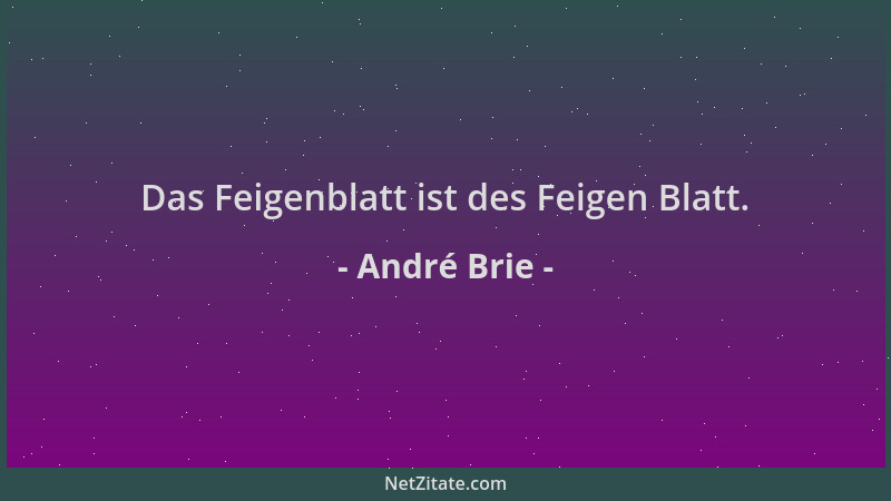 André Brie - Das Feigenblatt ist des Feigen Blatt....