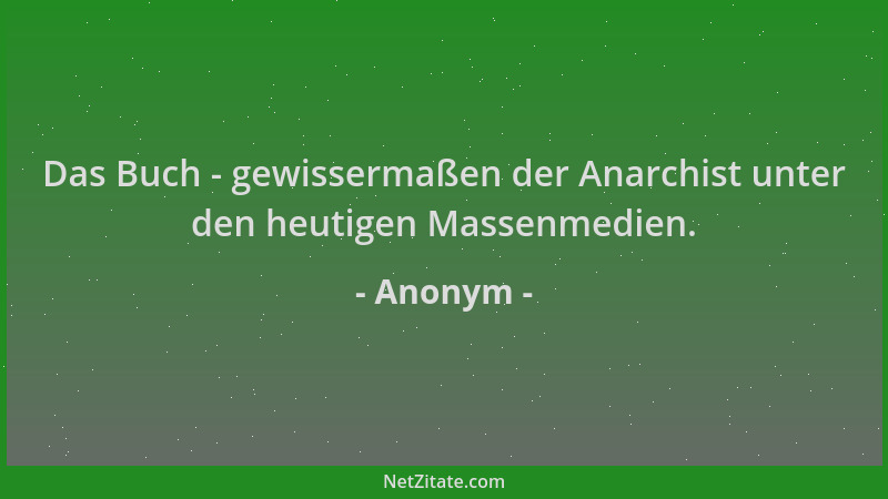 Anonym - Das Buch - gewissermaßen der Anarchist unter den heutigen Massenmedien....
