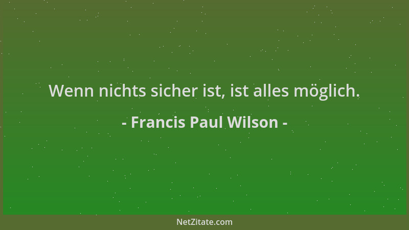Francis Paul Wilson - Wenn nichts sicher ist, ist alles möglich....