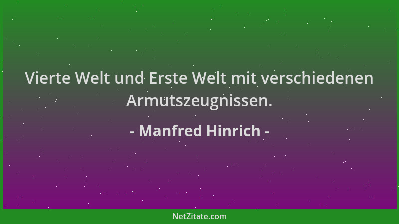 Manfred Hinrich - Vierte Welt und Erste Welt mit verschiedenen Armutszeugnissen....