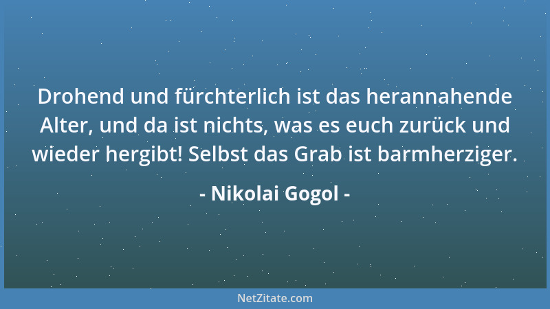 Nikolai Gogol - Alles ist in dieser Zeit Poesie und Impuls....