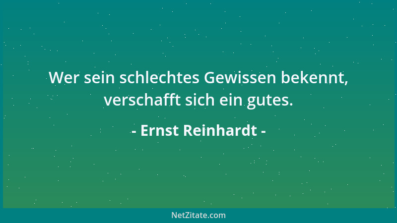 Ernst Reinhardt - Wer sein schlechtes Gewissen bekennt, verschafft sich ein gutes....