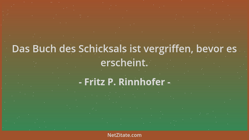Fritz P. Rinnhofer - Das Buch des Schicksals ist vergriffen, bevor es erscheint....