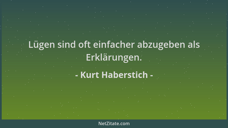 Kurt Haberstich - Lügen sind oft einfacher abzugeben als Erklärungen....