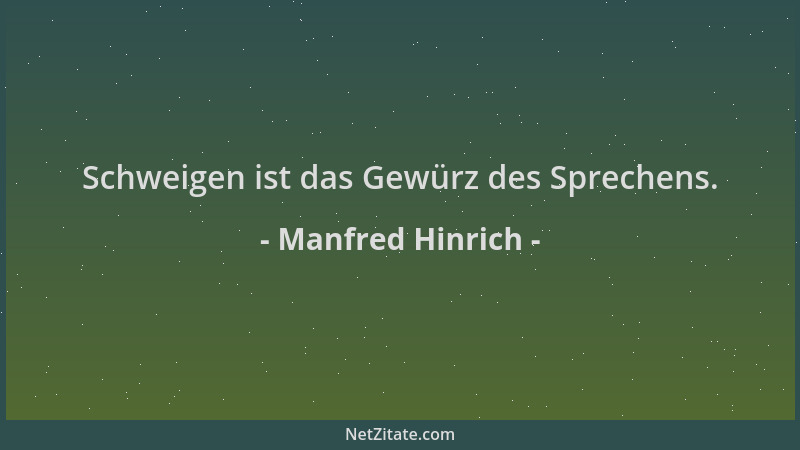 Manfred Hinrich - Schweigen ist das Gewürz des Sprechens....