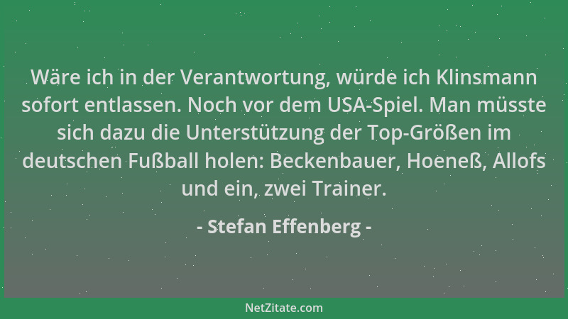 Stefan Effenberg - Wäre ich in der Verantwortung, würde ich Klinsmann sofort entlassen. Noch vor dem USA-Spiel. Man müsste...