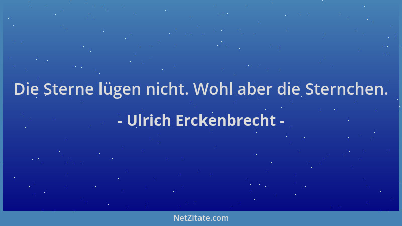 Ulrich Erckenbrecht - Die Sterne lügen nicht. Wohl aber die Sternchen....