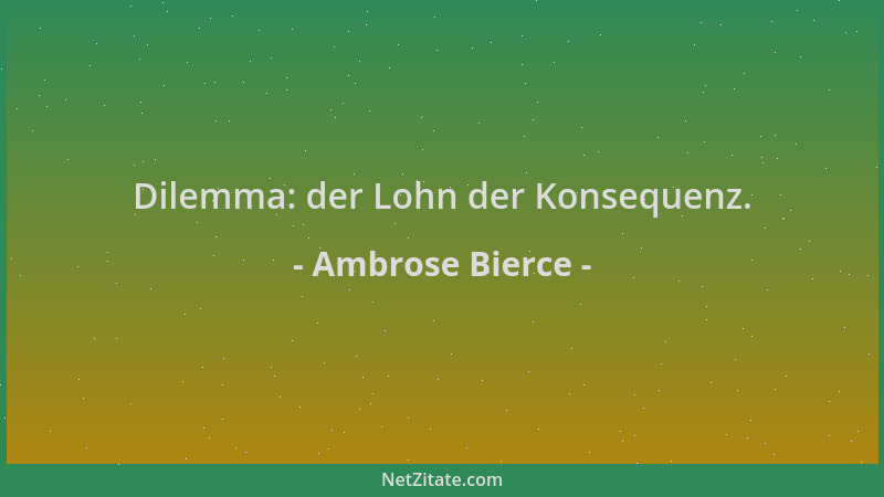 Ambrose Bierce - Dilemma: der Lohn der Konsequenz....