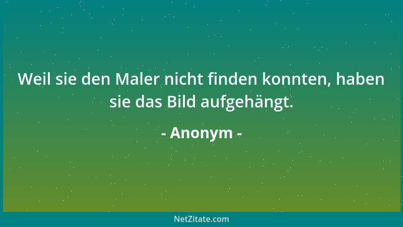 Anonym - Weil sie den Maler nicht finden konnten, haben sie das Bild aufgehängt....