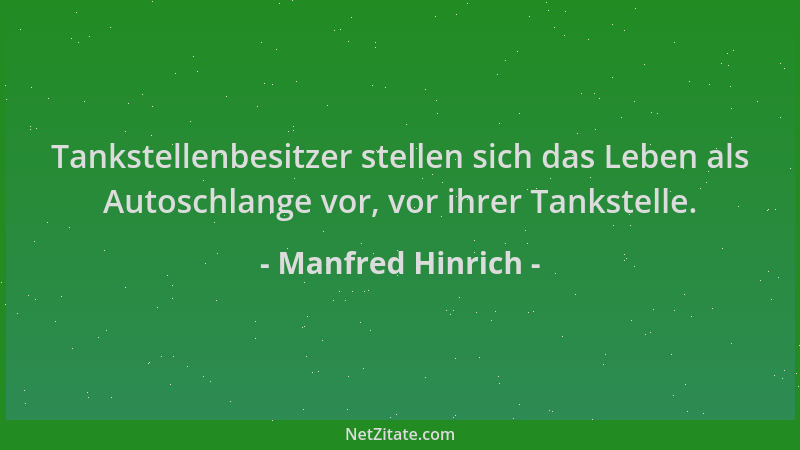 Manfred Hinrich - Tankstellenbesitzer stellen sich das Leben als Autoschlange vor, vor ihrer Tankstelle....